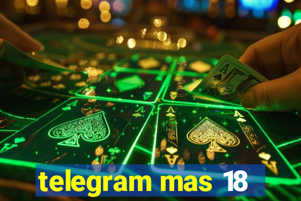 telegram mas 18