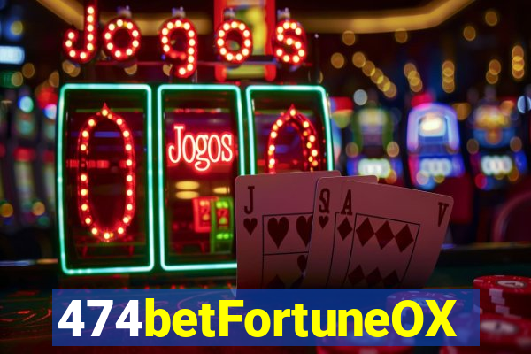 474betFortuneOX