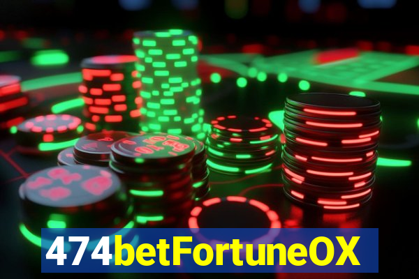 474betFortuneOX