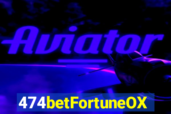 474betFortuneOX