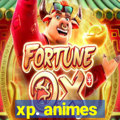 xp. animes