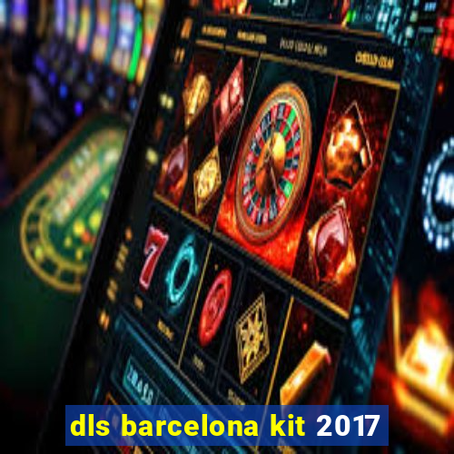 dls barcelona kit 2017