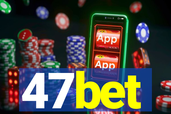 47bet