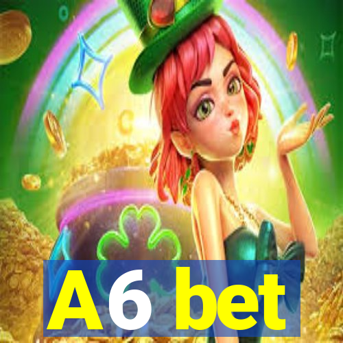 A6 bet