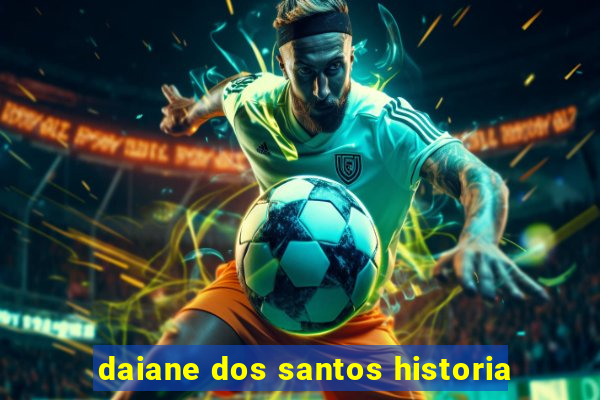 daiane dos santos historia