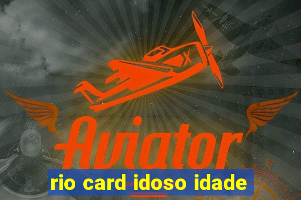 rio card idoso idade