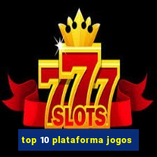 top 10 plataforma jogos