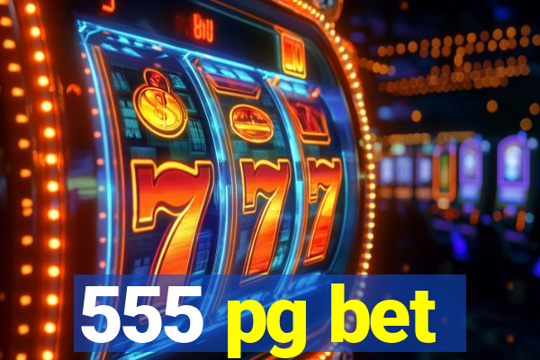 555 pg bet