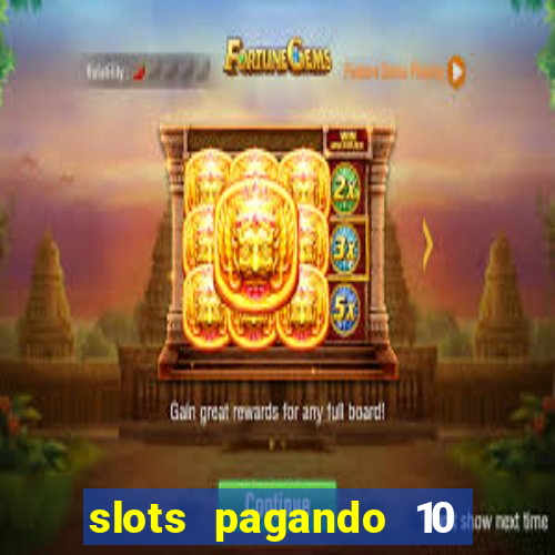 slots pagando 10 no cadastro