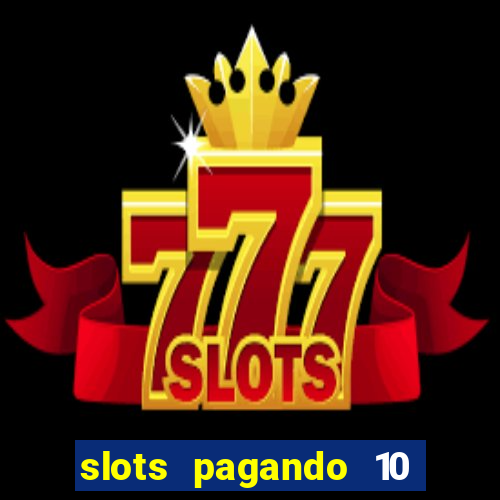 slots pagando 10 no cadastro