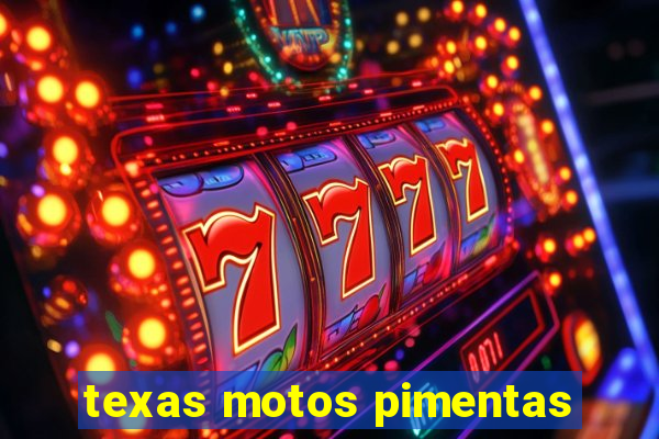 texas motos pimentas