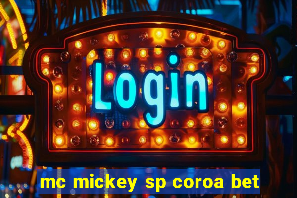 mc mickey sp coroa bet