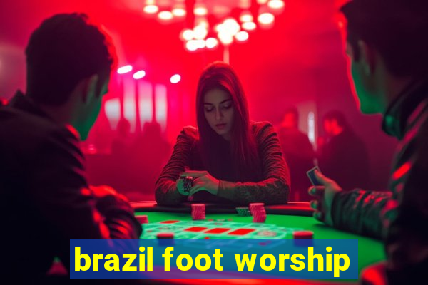 brazil foot worship