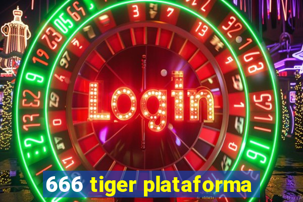 666 tiger plataforma