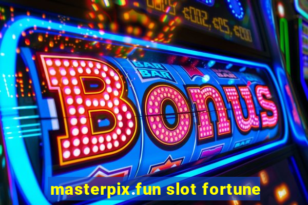 masterpix.fun slot fortune