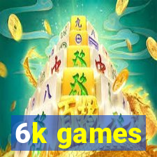 6k games