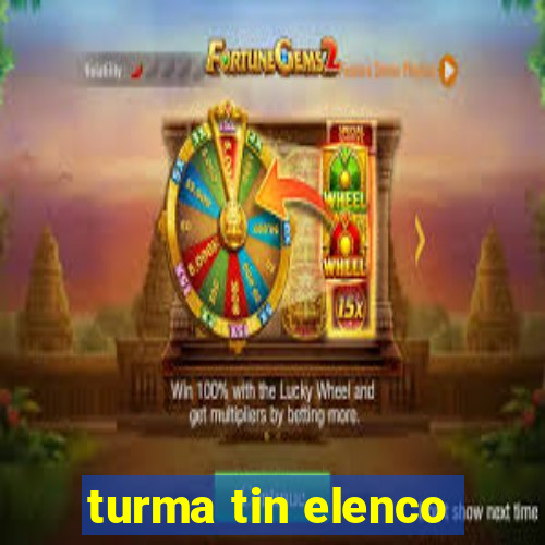 turma tin elenco