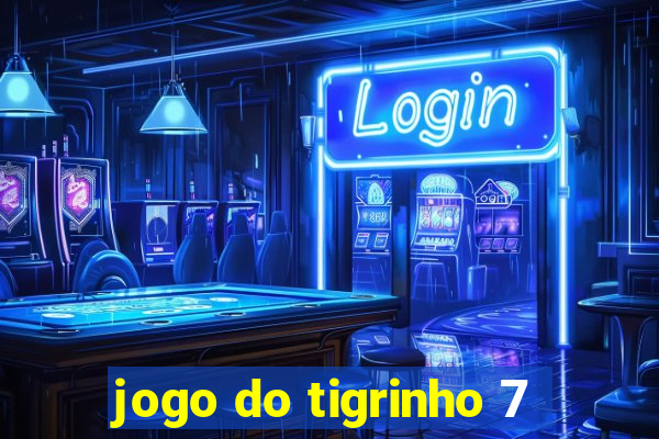 jogo do tigrinho 7