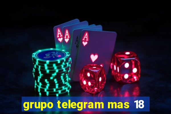 grupo telegram mas 18