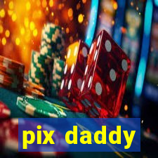 pix daddy