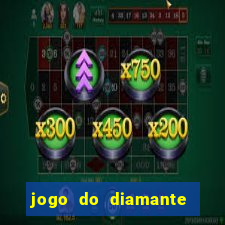 jogo do diamante para ganhar dinheiro