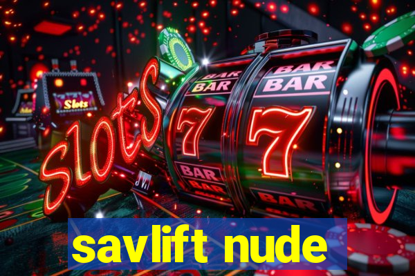 savlift nude