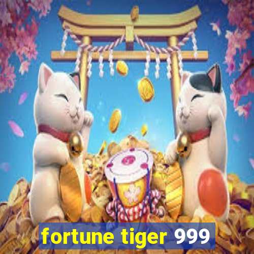 fortune tiger 999