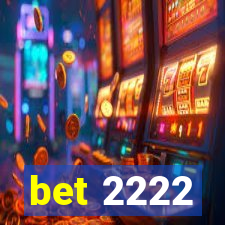 bet 2222