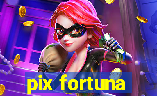 pix fortuna