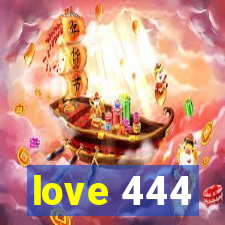 love 444