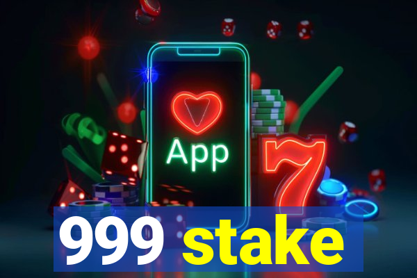 999 stake