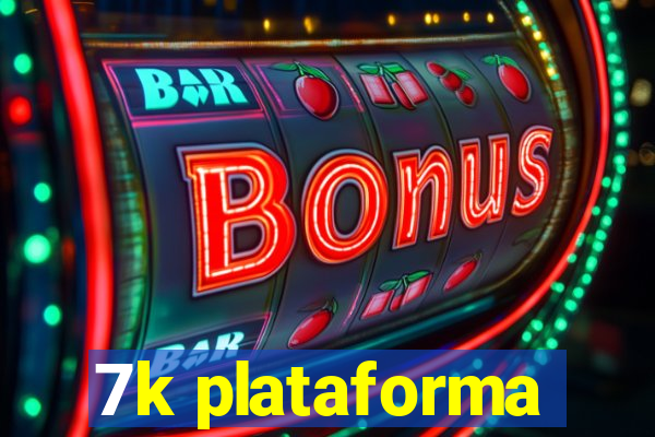 7k plataforma