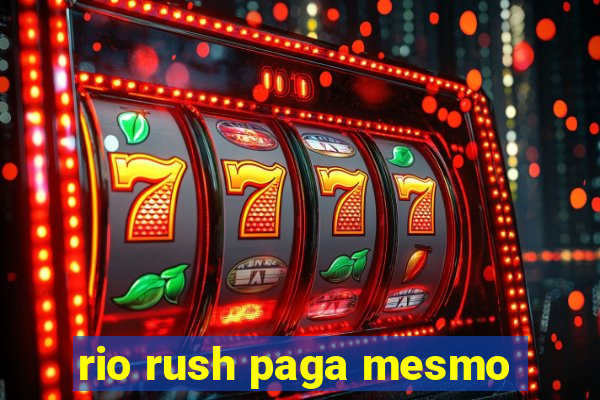 rio rush paga mesmo