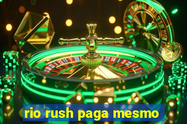 rio rush paga mesmo