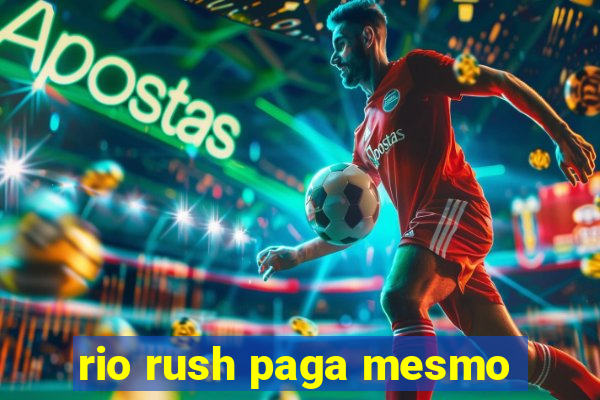 rio rush paga mesmo