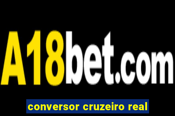 conversor cruzeiro real