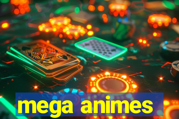 mega animes