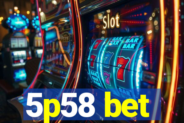 5p58 bet