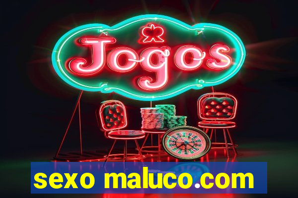 sexo maluco.com