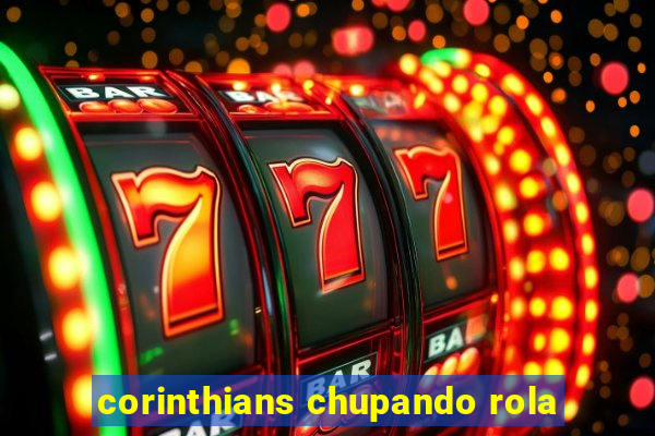 corinthians chupando rola