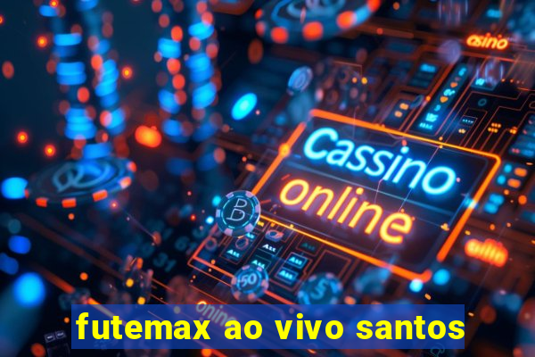 futemax ao vivo santos