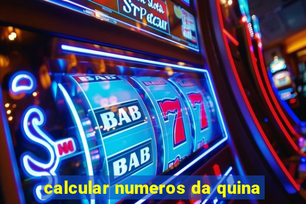 calcular numeros da quina