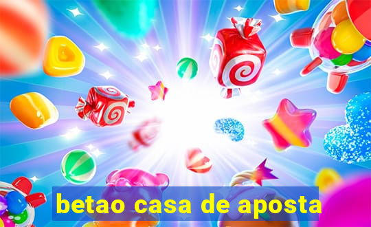 betao casa de aposta