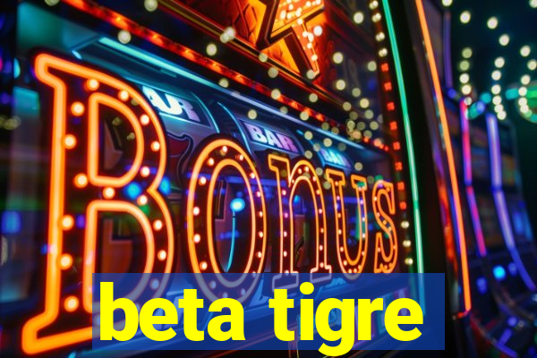 beta tigre