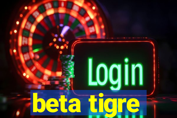 beta tigre