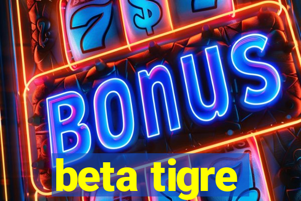 beta tigre