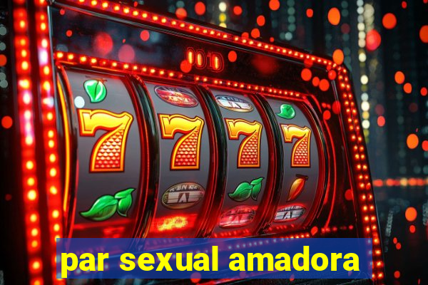 par sexual amadora