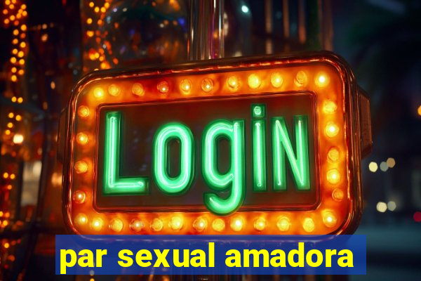 par sexual amadora