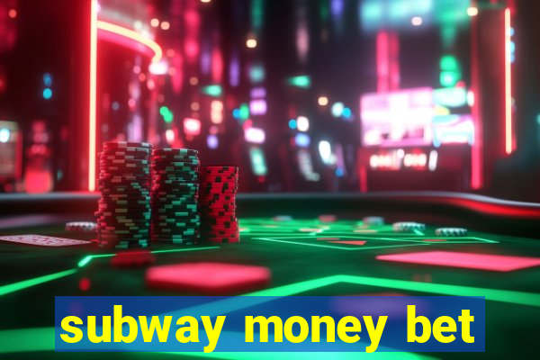 subway money bet