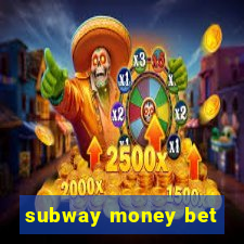 subway money bet